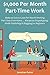 $1,000 Per Month Part-Time Work: Make an Extra $1,000 Per Month Working Part-Time from Home… Aliexpress Dropshipping, Kindle Publishing & Blogging for Beginners