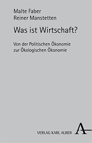 Was ist Wirtschaft? Von der Politischen Ökonomie zur Ökologischen Ökonomie