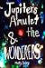 Jupiter's Amulet & the WONDERERS