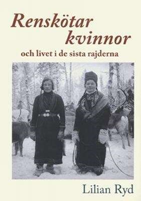 Renskötarkvinnor och livet i de sista rajderna