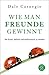Wie man Freunde gewinnt by Dale Carnegie