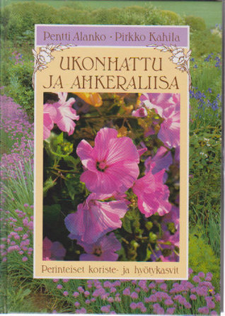 Ukonhattu ja ahkeraliisa. Perinteiset koriste- ja hyötykasvit