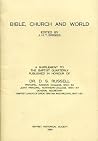 Bible, Church and the World: A Supplement to the Baptist Quarterly Published in Honour of Dr.D.S.Russell Bible, Church and the World: A Supplement to the Baptist Quarterly Published in Honour of Dr.D.S.Russell