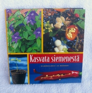 Kasvata siemenestä silmäniloksi ja ruuaksi
