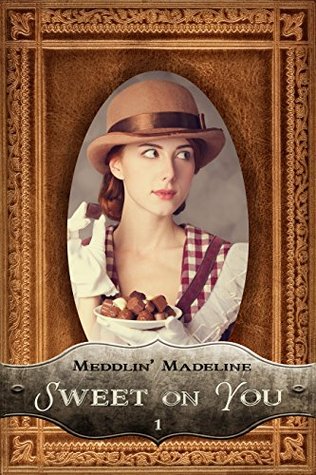 Sweet on You (Meddlin' Madeline #1)