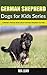 German Shepherd: Children's Picture Book about German Shepherd for Kids (Dogs for Kids Series)