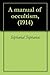 A manual of occultism, (1914)