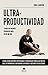 Ultraproductividad: Trabaja...