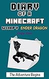 Minecraft: Diary of A Minecraft Wimpy Ender Dragon Book 1: The Adventure Begins (An Unofficial Minecraft Book)