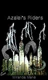 Azalei's Riders (The Fire Rain Chronicles Book 1)
