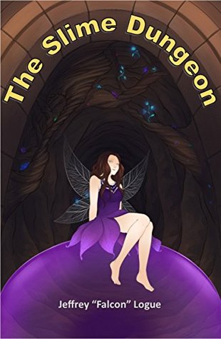 The Slime Dungeon (The Slime Dungeon Chronicles, #1)