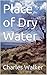 Place of Dry Water