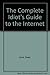 The Complete Idiot's Guide to the Internet