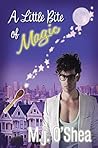 A Little Bite of Magic by M.J. O'Shea