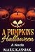 A Pumpkins' Halloween: A Novella