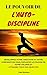 Le Pouvoir de L'Auto-Discipline: Développez Votre Créativité et Votre Confiance en Vous, Exploitez le Pouvoir de Votre Volonté et Atteignez Tous Vos Objectifs (French Edition)