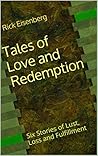 Tales of Love and Redemption: Six Stories of Lust, Loss and Fulfillment