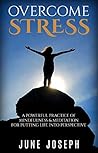 Stress: Overcome Your Daily Stress Now With Simple Mindfulness And Meditation Techniques For A Healthier And Calmer Lives (Revised Edition)