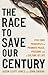 The Race to Save Our Century: Five Core Principles to Promote Peace, Freedom, and a Culture Of Life