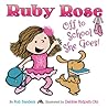 Ruby Rose, Off To School She Goes by Rob Sanders Ruby Rose, Off To School She Goes by Rob Sanders