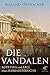 Die Vandalen: Aufstieg und Fall eines Barbarenreichs (German Edition)