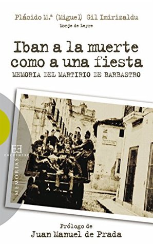 Iban a la muerte como a una fiesta: Memoria del Martirio de Barbastro (Ensayo nº 478) (Spanish Edition)