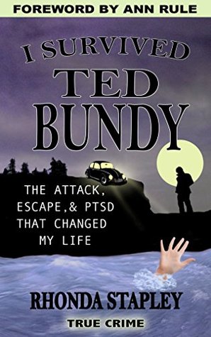 I Survived Ted Bundy: The Attack, Escape & PTSD That Changed My Life (Kindle Edition)