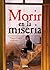 Morir en la miseria: Los 14 municipios más pobres de México (El dedo en la llaga) (Spanish Edition)