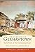 Remembering Germantown: Sixty Years of the Germantown Crier (American Chronicles)