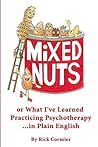 Book cover for Mixed Nuts: or What I've Learned Practicing Psychotherapy
