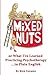 Mixed Nuts: or What I've Learned Practicing Psychotherapy