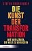 Die Kunst der Transformation: Wie wir lernen, die Welt zu verändern (German Edition)