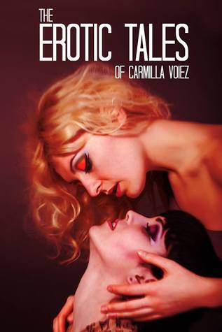 The Erotic Tales of Carmilla Voiez (Kindle Edition)