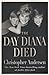The Day Diana Died by Christopher Andersen
