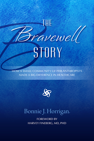 The Bravewell Story: How a Small Community of Philanthropists Made a Big Difference in Healthcare