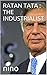 RATAN TATA : THE INDUSTRIALIST