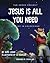 Jesus is All You Need: A Study in Colossians (The Seeds Project)