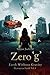 Zero 'g': Earth Without Gravity (Dystopian Earth Book 1)