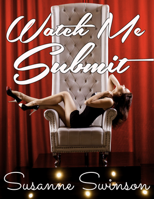 Watch Me Submit (The Theater of Flesh: BDSM Club Erotica Book 1)