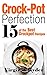 Crock-Pot Perfection: 15 of the Best Crock-Pot Recipes (Slowcooker, Overnight Cooking,)