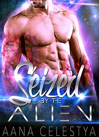 Seized By The Alien (Celestial Protectors #1)