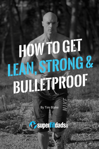 How To Get Lean, Strong Bulletproof (ebook)