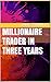 Millionaire Trader In Three...