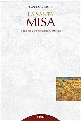 La Santa Misa: El rito de la celebración eucarística (Spanish Edition)