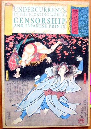 Undercurrents in the Floating World: Censorship and Japanese Prints