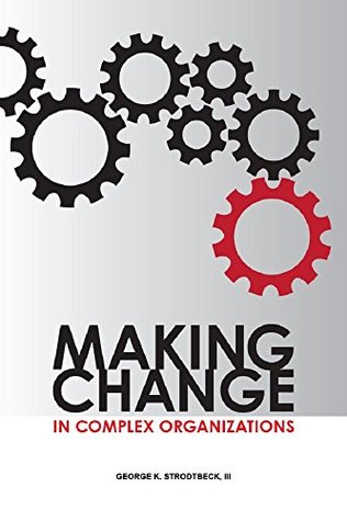 Making Change in Complex Organizations (Kindle Edition)