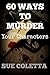 60 Ways To Murder Your Characters: Crime Writer's Reference Guide