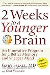 2 Weeks To A Younger Brain by Gary Small