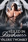 Veiled in Darkness by Valerie Twombly
