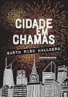Cidade em Chamas by Garth Risk Hallberg